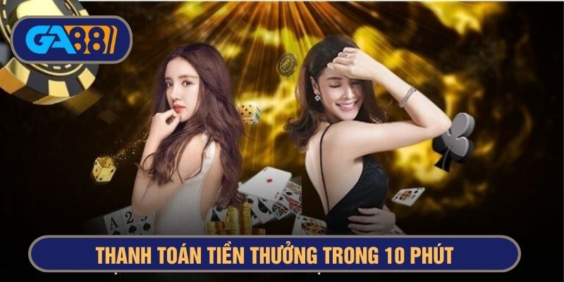 Ga88 thanh toán nhanh chóng cho người dùng trong 10 phút 