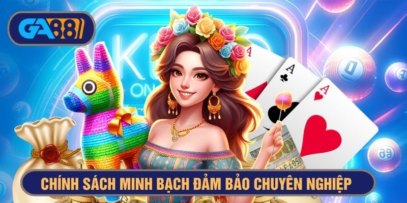 Chính sách minh bạch đảm bảo sân chơi chuyên nghiệp